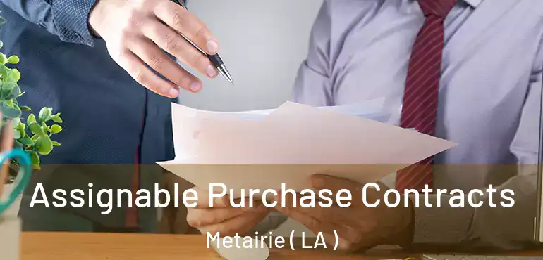  Assignable Purchase Contracts Metairie ( LA )