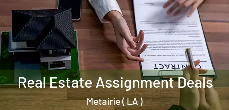  Real Estate Assignment Deals Metairie ( LA )