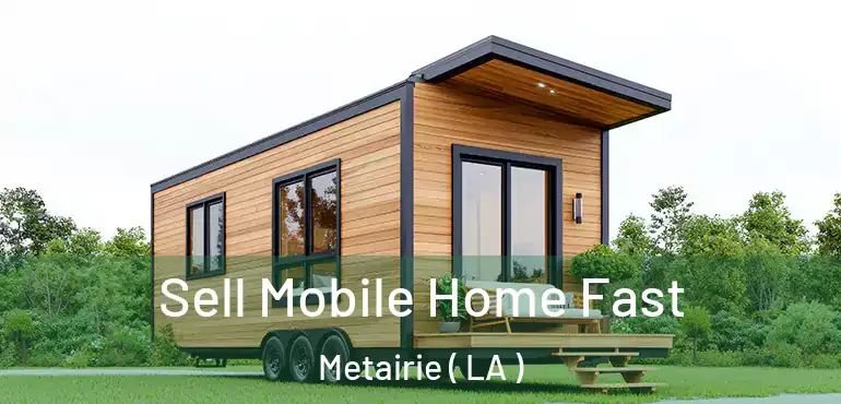  Sell Mobile Home Fast Metairie ( LA )